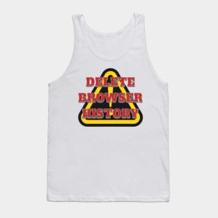 DELETE BROWSER HISTORY, WARNING, DANGER Tank Top